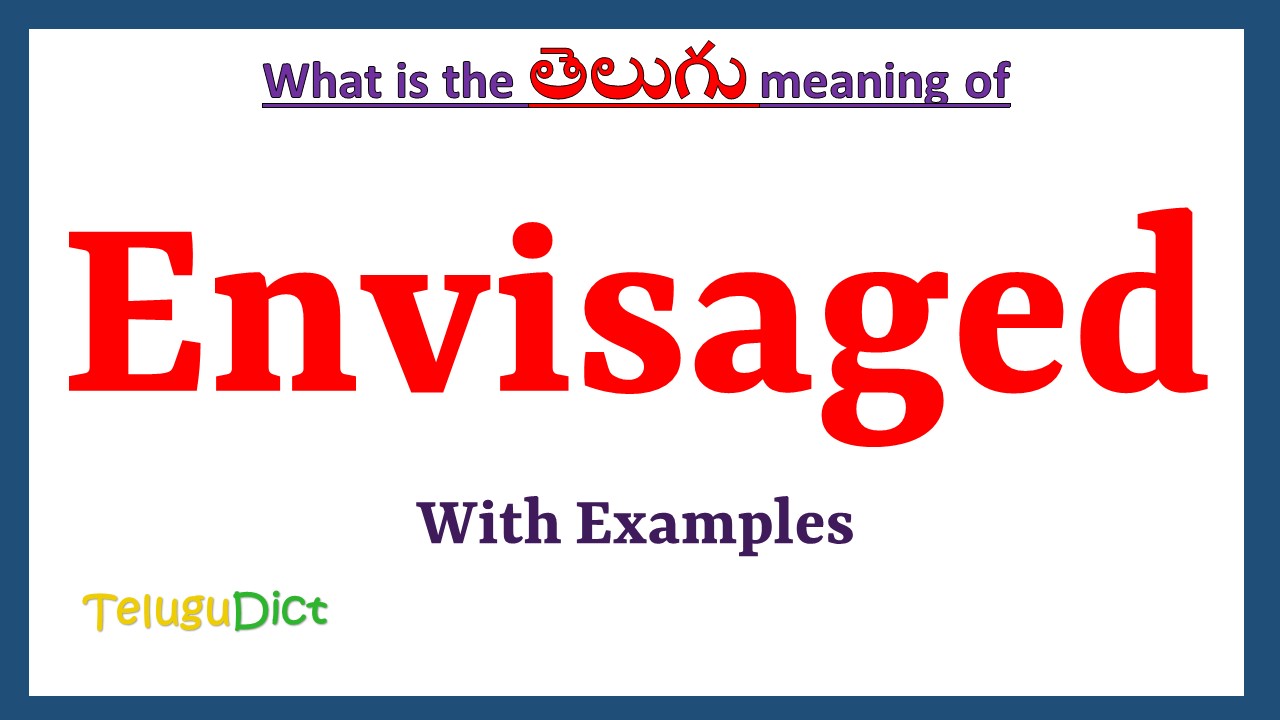 Envisaged
